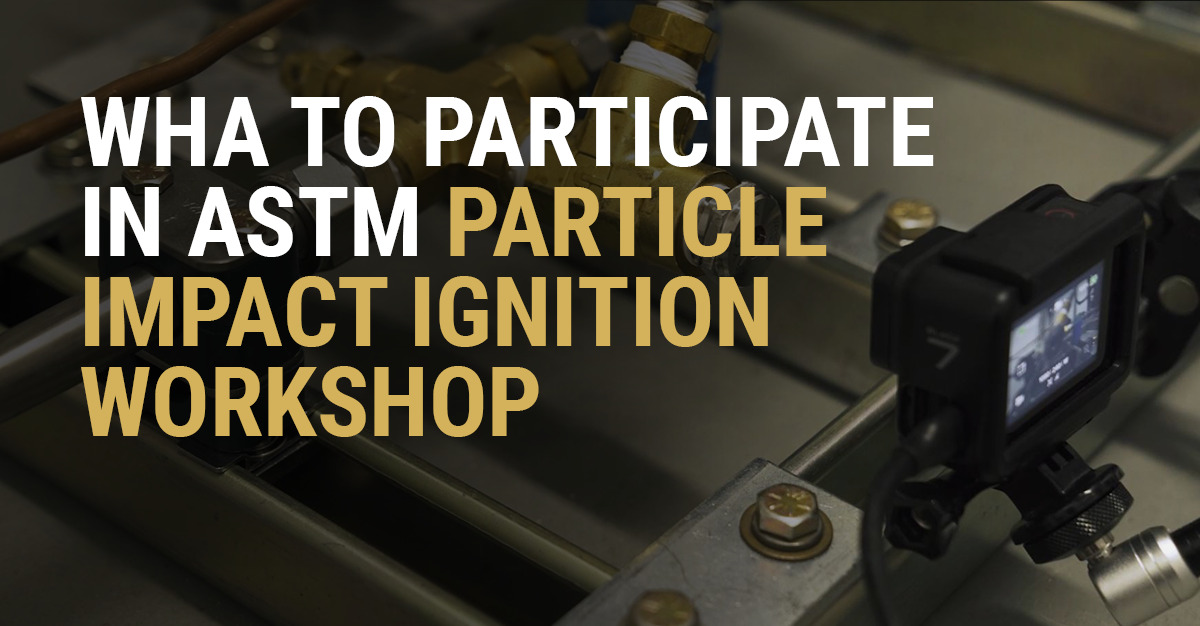 WHA To Participate In ASTM Particle Impact Ignition Workshop - WHA ...